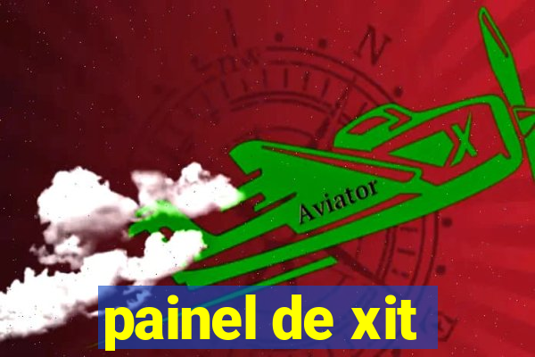 painel de xit